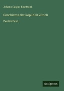 Cover-Bild zum Titel 'Geschichte der Republik Zürich' von 'Johann Caspar Bluntschli'
