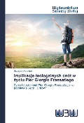 Cover-Bild zum Titel 'Implikacje teologalnych cnót w ¿yciu Pier Giorgio Frassatiego' von 'Grzegorz Marciniak'