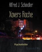 Cover-Bild zum Titel 'Xavers Rache' von 'Alfred J. Schindler'