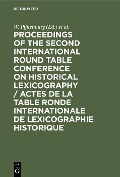 Proceedings of the Second International Round Table Conference on Historical Lexicography / Actes de la Table Ronde Internationale de Lexicographie Historique - 
