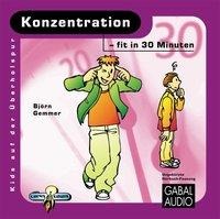 Konzentration - fit in 30 Minuten - Björn Gemmer