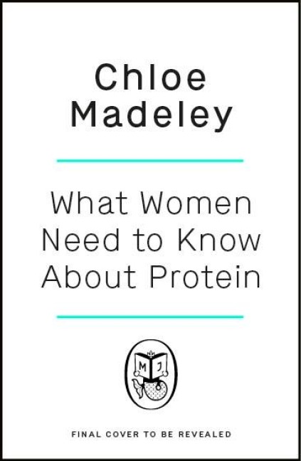 What Women Need to Know About Protein - Chloe Madeley