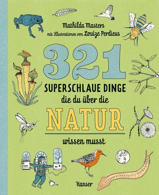 321 superschlaue Dinge, die du über die Natur wissen musst - Mathilda Masters