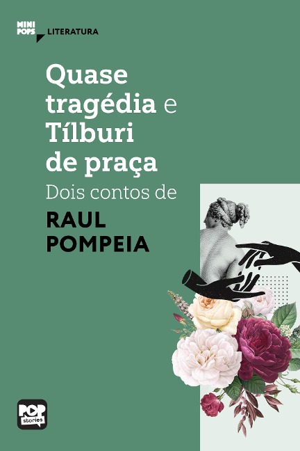 Quase tragédia e Tílburi de praça: Dois contos de Raul Pompeia - Raul Pompeia