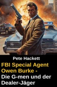 Cover-Bild zum Titel 'FBI Special Agent - Die G-men und der Dealer-Jäger' von 'Pete Hackett'