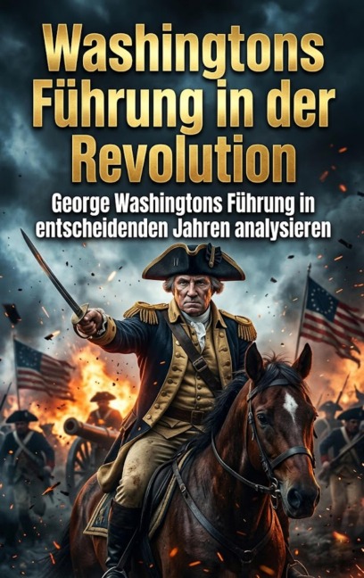 Washingtons Führung in der Revolution - Silas Sommer