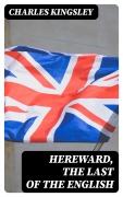 Cover-Bild zum Titel 'Hereward, the Last of the English' von 'Charles Kingsley'