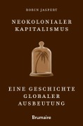 Cover-Bild zum Titel 'Neokolonialer Kapitalismus' von 'Robin Jaspert'