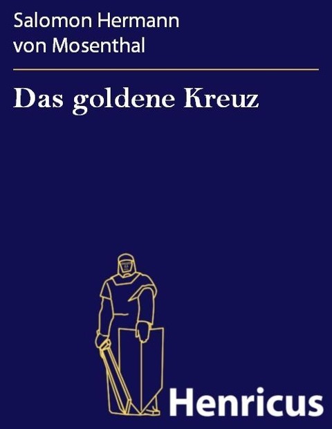 Das goldene Kreuz - Salomon Hermann von Mosenthal
