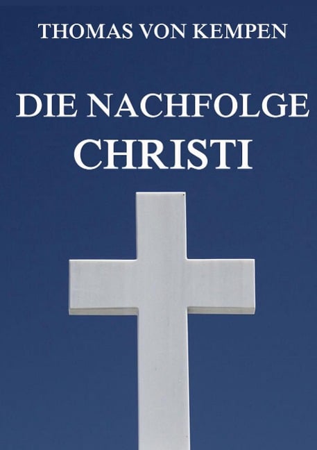 Die Nachfolge Christi - Thomas von Kempen