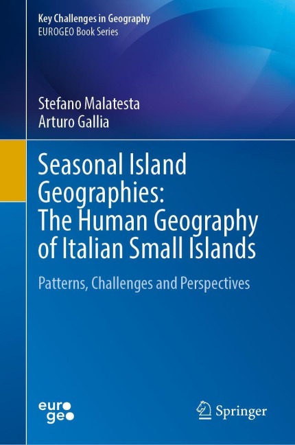 Seasonal Island Geographies: The Human Geography of Italian Small Islands - Stefano Malatesta, Arturo Gallia
