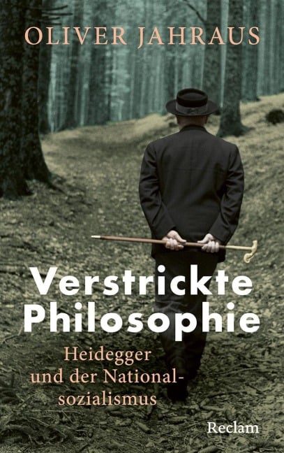 Verstrickte Philosophie. Heidegger und der Nationalsozialismus - Oliver Jahraus