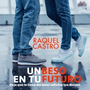 Cover-Bild zum Titel 'Un beso en tu futuro' von 'Raquel Castro'