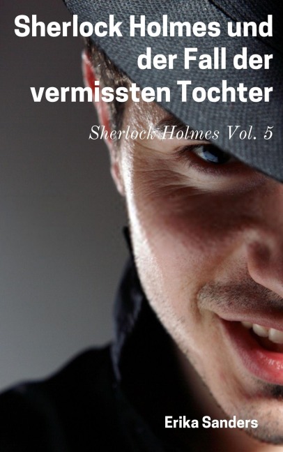 Sherlock Holmes und der Fall der vermissten Tochter - Erika Sanders