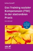 Cover-Bild zum Titel 'Das Training sozialer Kompetenzen (TSK) in der stationären Praxis (Leben Lernen, Bd. 301)' von 'Erika Güroff'
