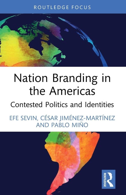 Nation Branding in the Americas - Cesar Jimenez-Martinez, Pablo Mino, Efe Sevin