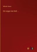 Cover-Bild zum Titel 'Eck segge man bloß ...' von 'Wilhelm Henze'