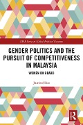 Cover-Bild zum Titel 'Gender Politics and the Pursuit of Competitiveness in Malaysia' von 'Juanita Elias'