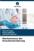 Cover-Bild zum Titel 'Mechanismus der Knochenzerstörung' von 'Shivani Gupta, Prerna Agarwal, Ashutosh Agarwal'