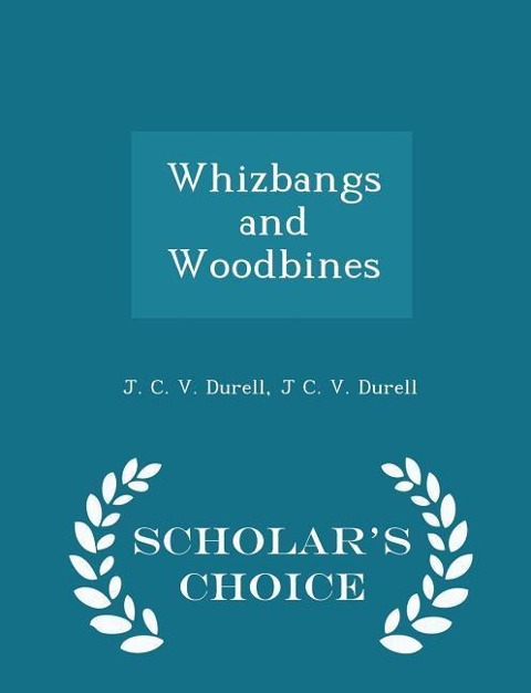 Whizbangs and Woodbines - Scholar's Choice Edition - J C V Durell