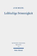 Cover-Bild zum Titel 'Leibhaftige Frömmigkeit' von 'Anne Bezzel'
