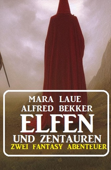 Elfen und Zentauren: Zwei Fantasy Abenteuer - Alfred Bekker, Mara Laue