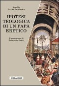 Cover-Bild zum Titel 'Ipotesi teologica di un papa eretico' von 'Arnaldo Xavier Da Silveira'