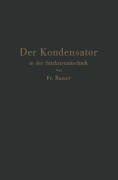 Cover-Bild zum Titel 'Der Kondensator in der Starkstromtechnik' von 'Friedrich Bauer'