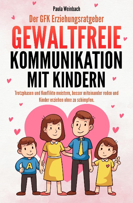 Der GFK Erziehungsratgeber - Gewaltfreie Kommunikation mit Kindern - Paula Weinbach