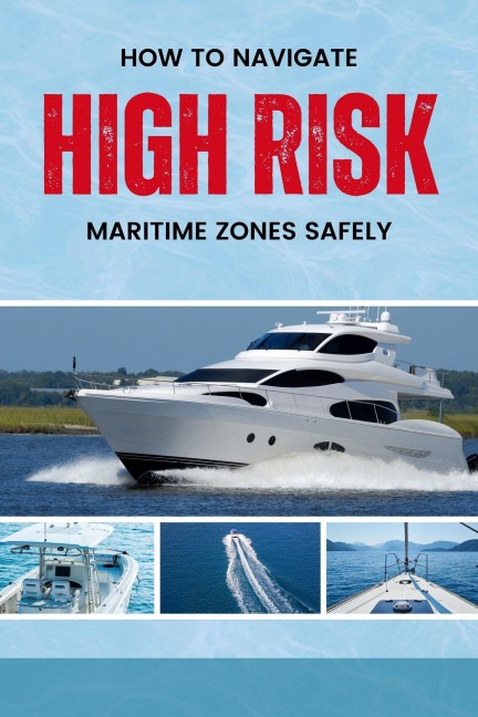 How to Navigate High-Risk Maritime Zones Safely - Business Success Shop