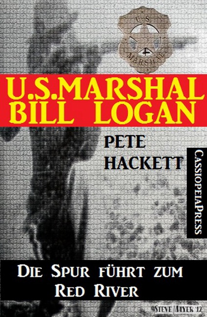 U.S. Marshal Bill Logan 1 - Die Spur führt zum Red River (Western) - Pete Hackett