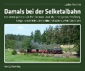 Cover-Bild zum Titel 'Damals bei der Selketalbahn' von 'Ludger Kenning'