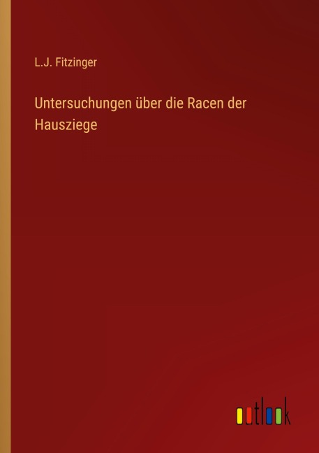 Untersuchungen über die Racen der Hausziege - L. J. Fitzinger