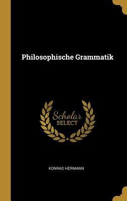 Philosophische Grammatik - Konrad Hermann