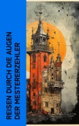 Cover-Bild zum Titel 'Reisen durch die Augen der Meistererzähler' von 'Theodor Fontane, Johanna Schopenhauer, Karl Emil Franzos, Robert Louis Stevenson, Heinrich Heine'