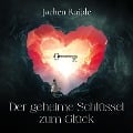 Cover-Bild zum Titel 'Der geheime Schlüssel zum Glück' von 'Jochen Raible'