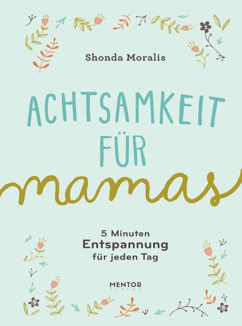 Achtsamkeit für Mamas - Shonda Moralis