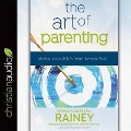 Art of Parenting - Dennis Rainey, Barbara Rainey, Sarah Zimmerman