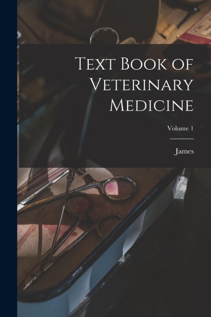 Text Book of Veterinary Medicine; Volume 1 - James Law