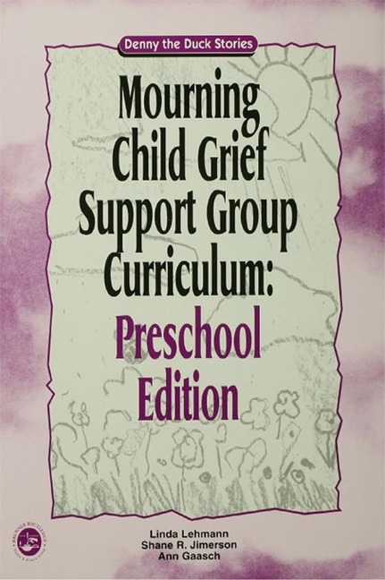 Mourning Child Grief Support Group Curriculum - Linda Lehmann, Ann Gaasch, Shane R. Jimerson