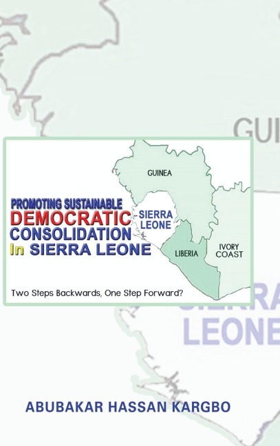 Promoting Sustainable Democratic Consolidation in Sierra Leone - Abubakar Hassan Kargbo