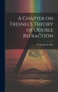 Cover-Bild zum Titel 'A Chapter on Fresnel's Theory of Double Refraction' von 'Aldis W. Steadman (William Steadman)'