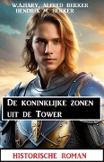 De koninklijke zonen uit de Tower: historische roman - W. A. Hary, Alfred Bekker, Hendrik M. Bekker