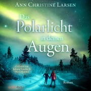 Cover-Bild zum Titel 'Das Polarlicht in deinen Augen' von 'Ann Christine Larsen'