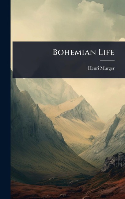 Bohemian Life - Henri Murger