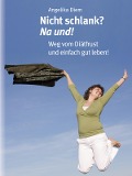 Cover-Bild zum Titel 'Nicht schlank? na und!' von 'Angelika Diem'