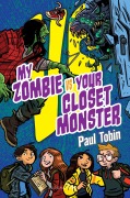 Cover-Bild zum Titel 'My Zombie vs. Your Closet Monster' von 'Paul Tobin'