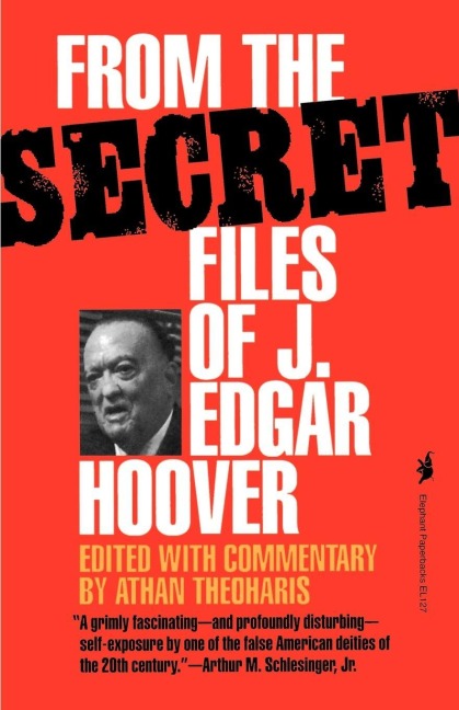 From the Secret Files of J. Edgar Hoover - Athan Theoharis