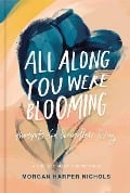 Cover-Bild zum Titel 'All Along You Were Blooming' von 'Morgan Harper Nichols'