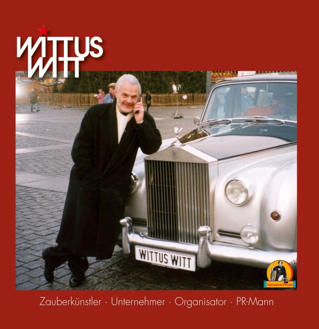 Wittus Witt,  Zauberkünstler, Unternehmer, Organisator, PR-Mann - 